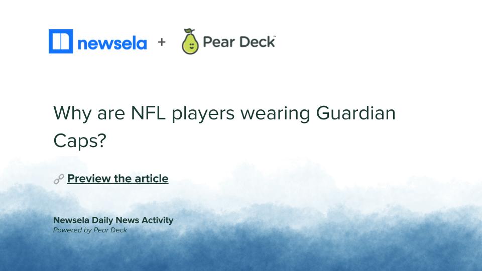 Newsela Daily Decks Why are some NFL players wearing Guardian Caps